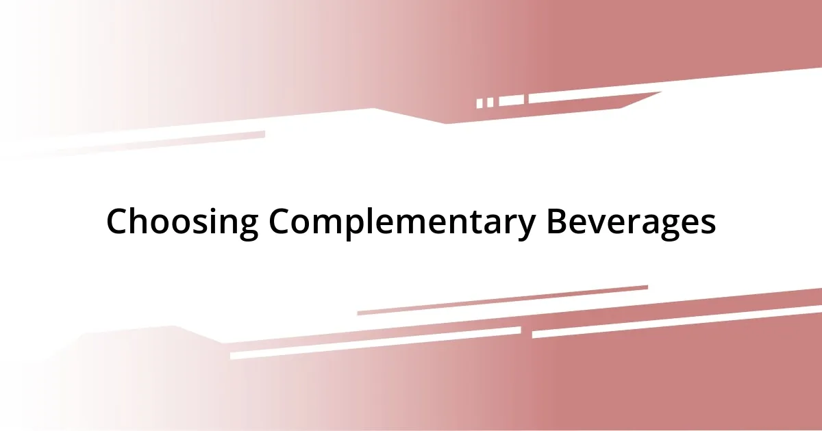 Choosing Complementary Beverages