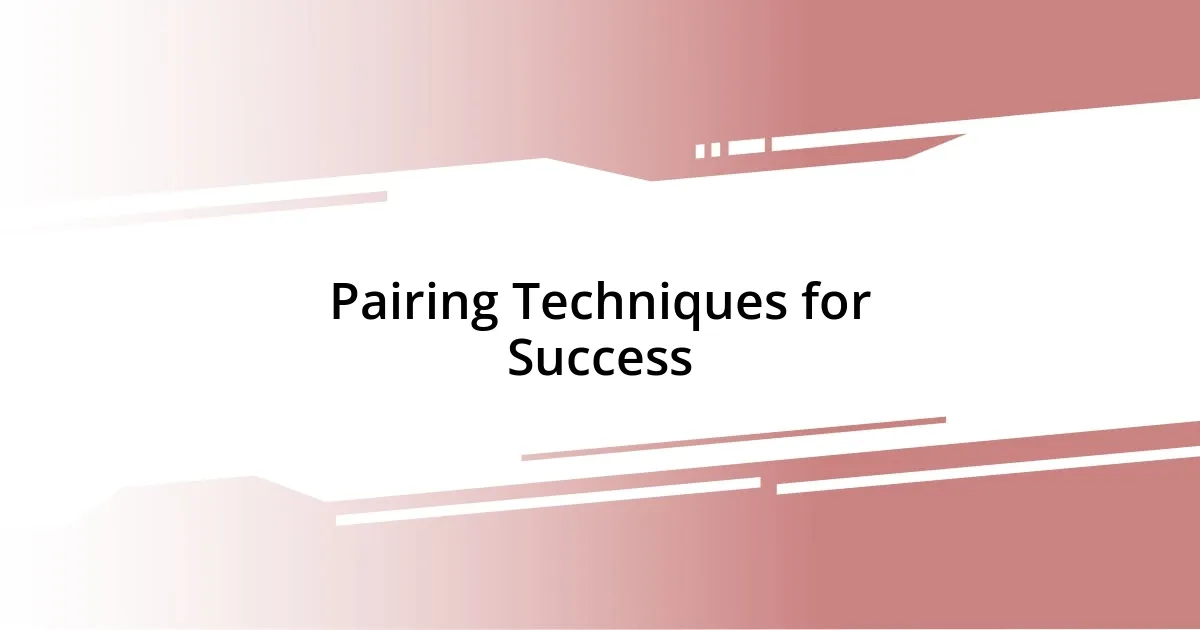 Pairing Techniques for Success