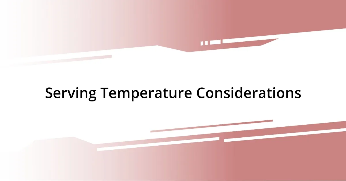 Serving Temperature Considerations