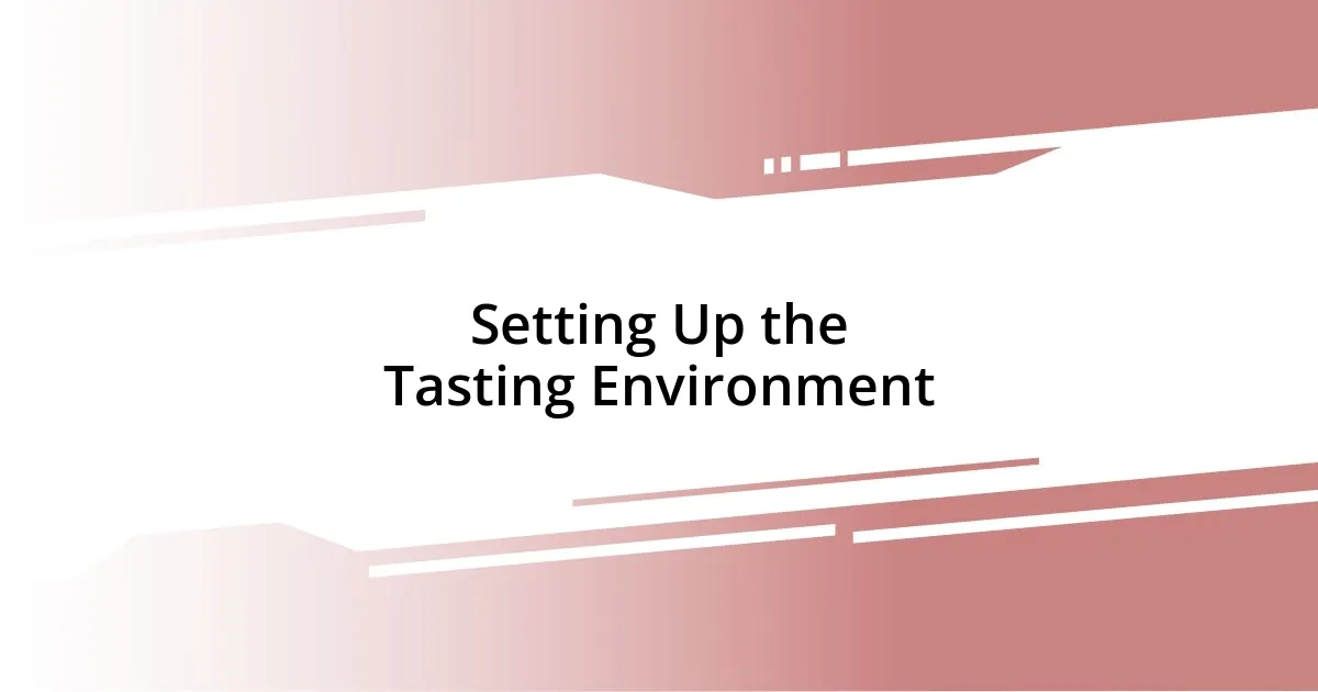 Setting Up the Tasting Environment