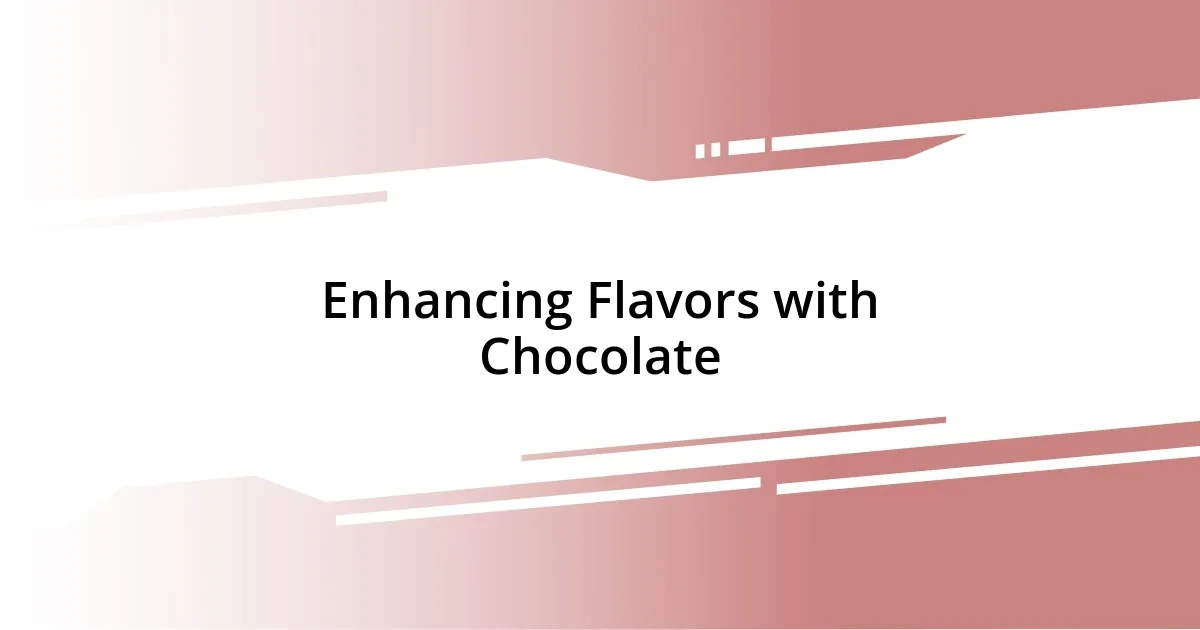 Enhancing Flavors with Chocolate