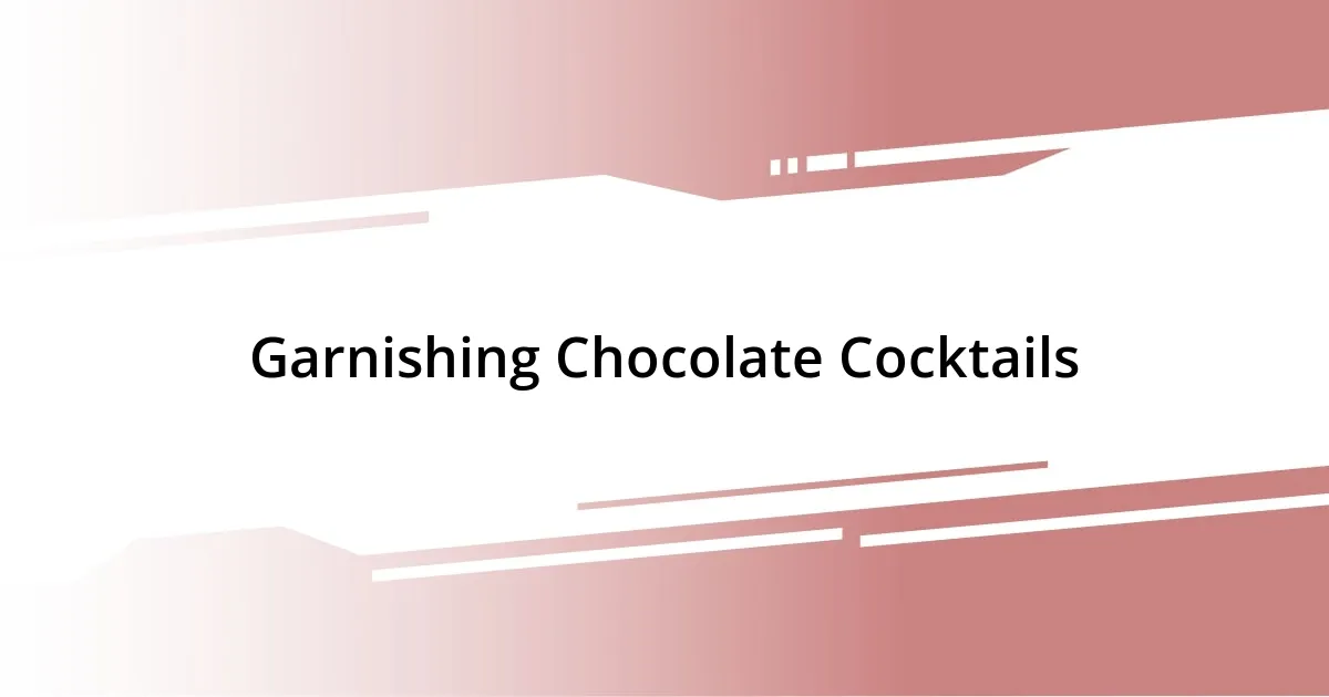 Garnishing Chocolate Cocktails