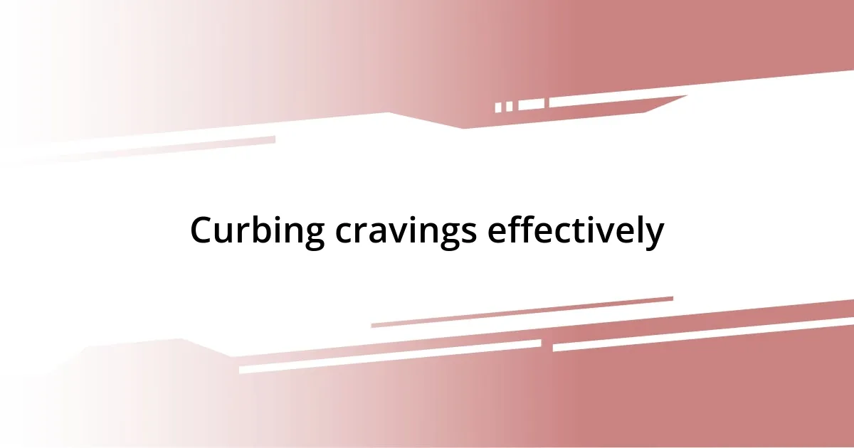 Curbing cravings effectively