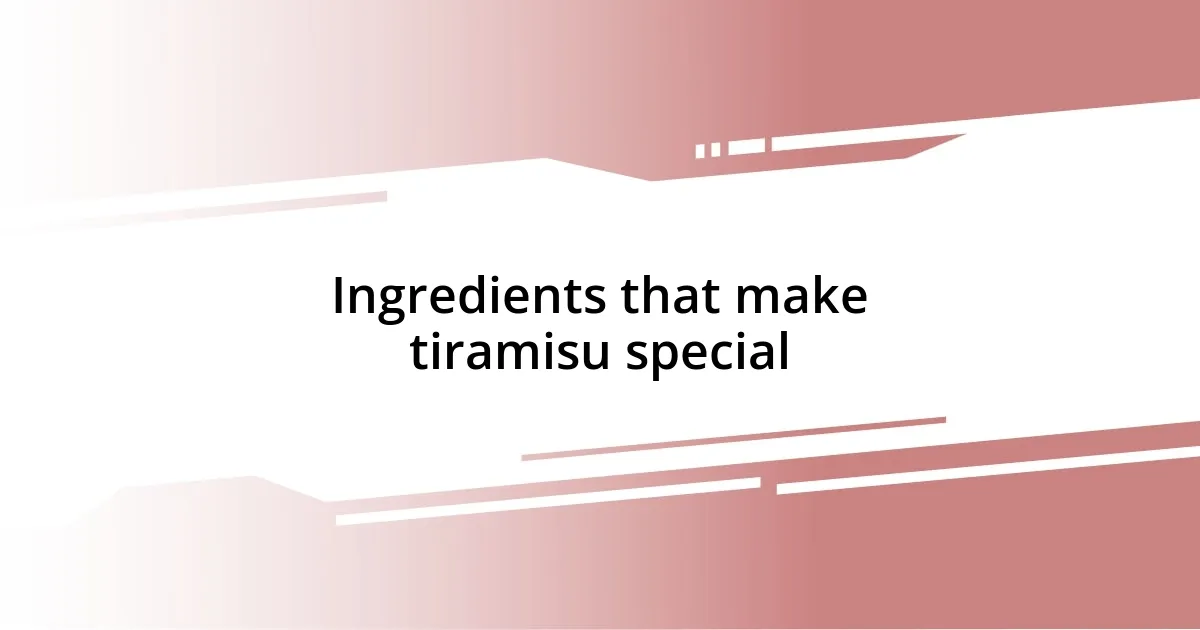 Ingredients that make tiramisu special