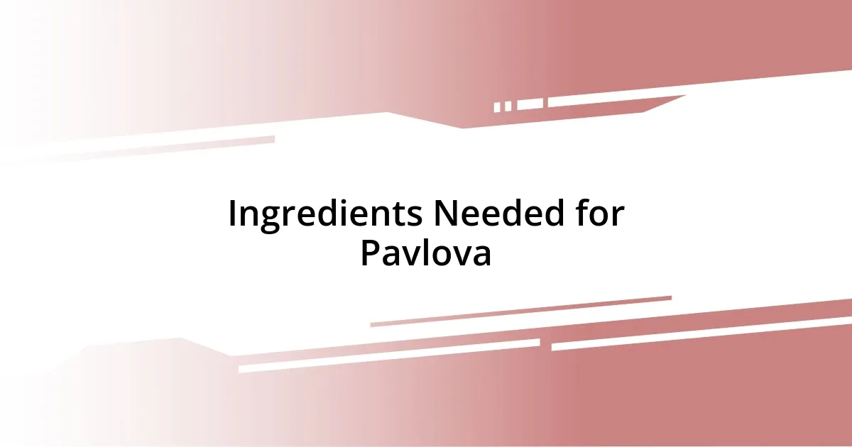 Ingredients Needed for Pavlova