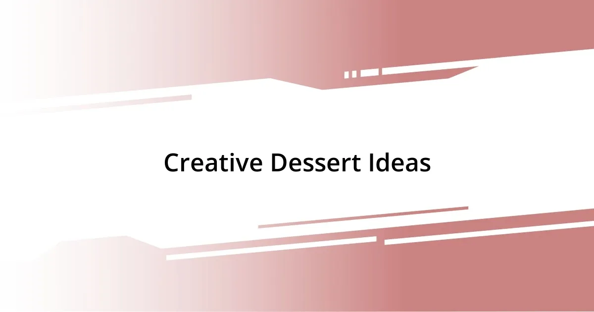 Creative Dessert Ideas