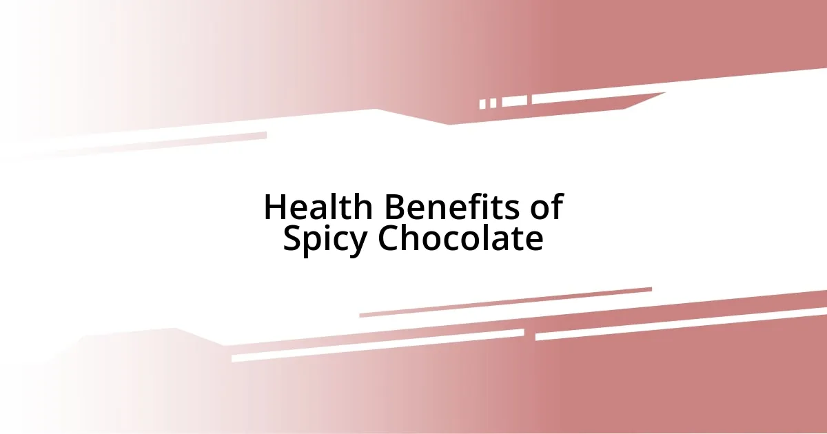 Health Benefits of Spicy Chocolate