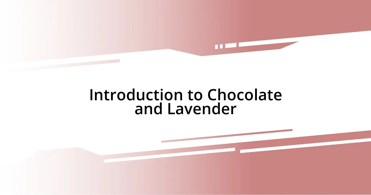 Introduction to Chocolate and Lavender