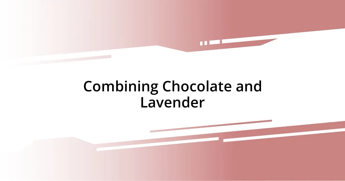 Combining Chocolate and Lavender