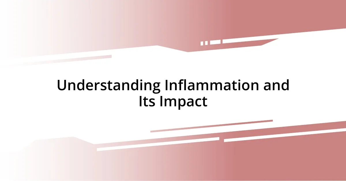 Understanding Inflammation and Its Impact