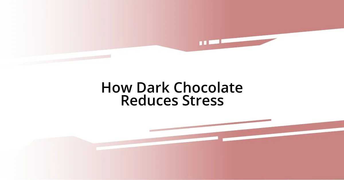 How Dark Chocolate Reduces Stress