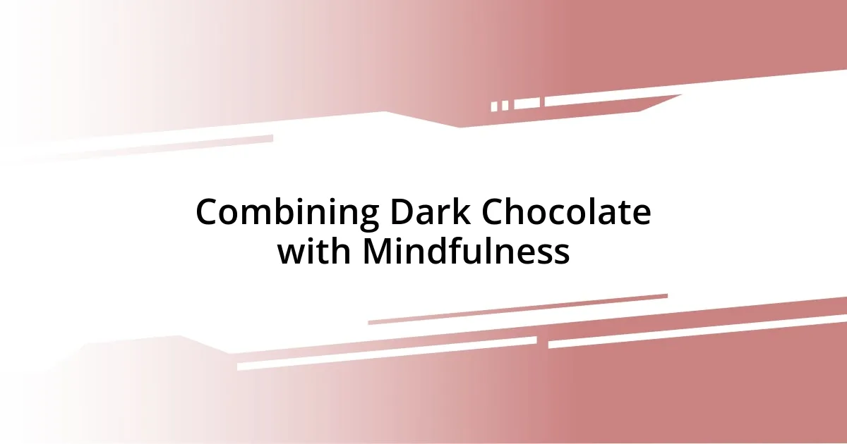 Combining Dark Chocolate with Mindfulness