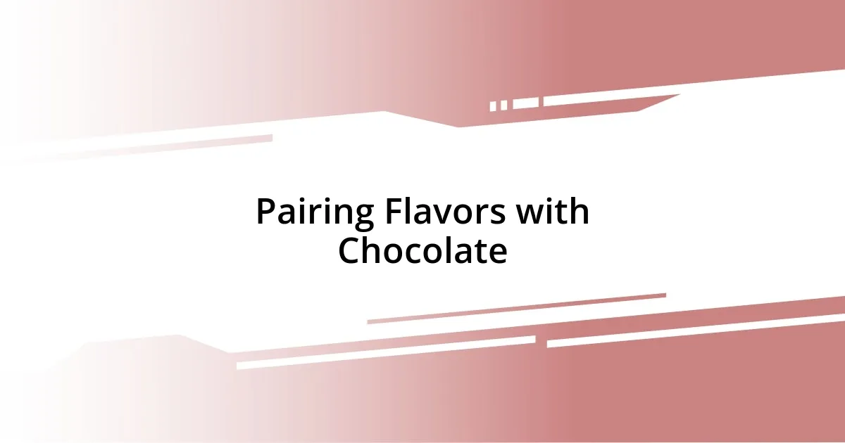 Pairing Flavors with Chocolate