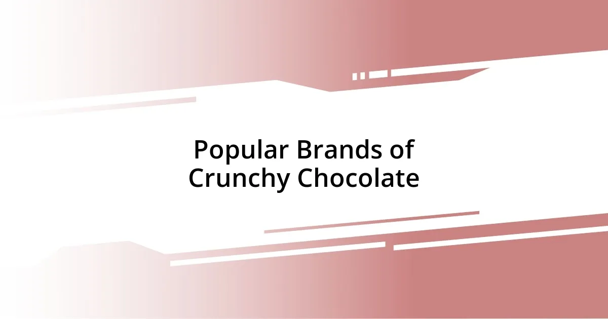 Popular Brands of Crunchy Chocolate