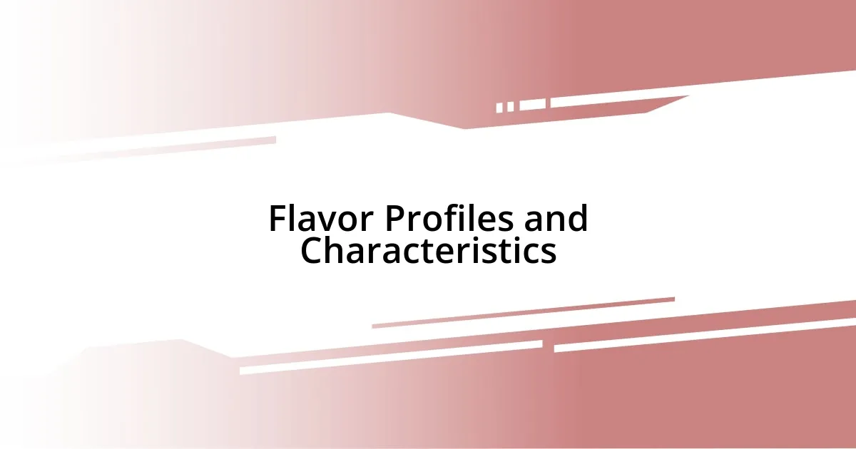 Flavor Profiles and Characteristics