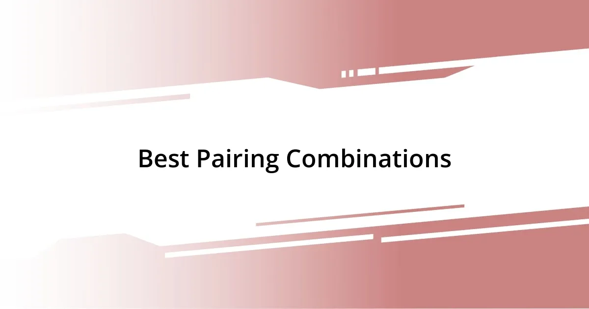 Best Pairing Combinations