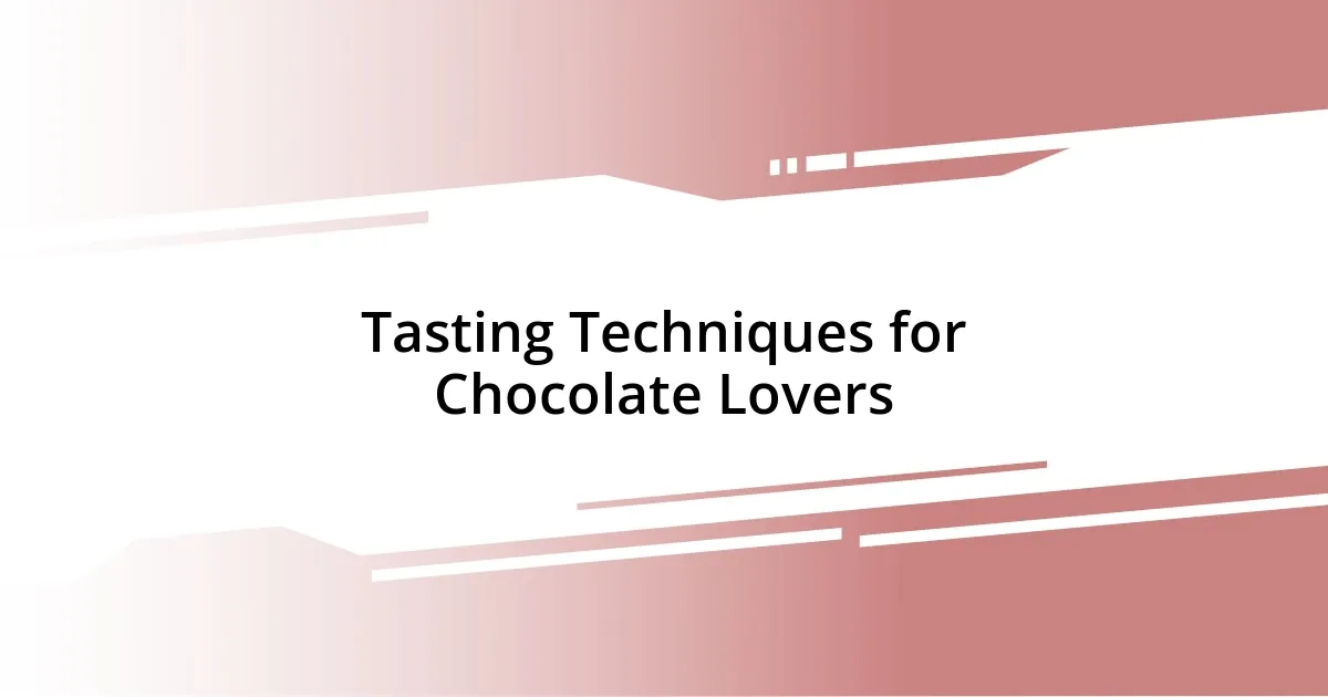 Tasting Techniques for Chocolate Lovers