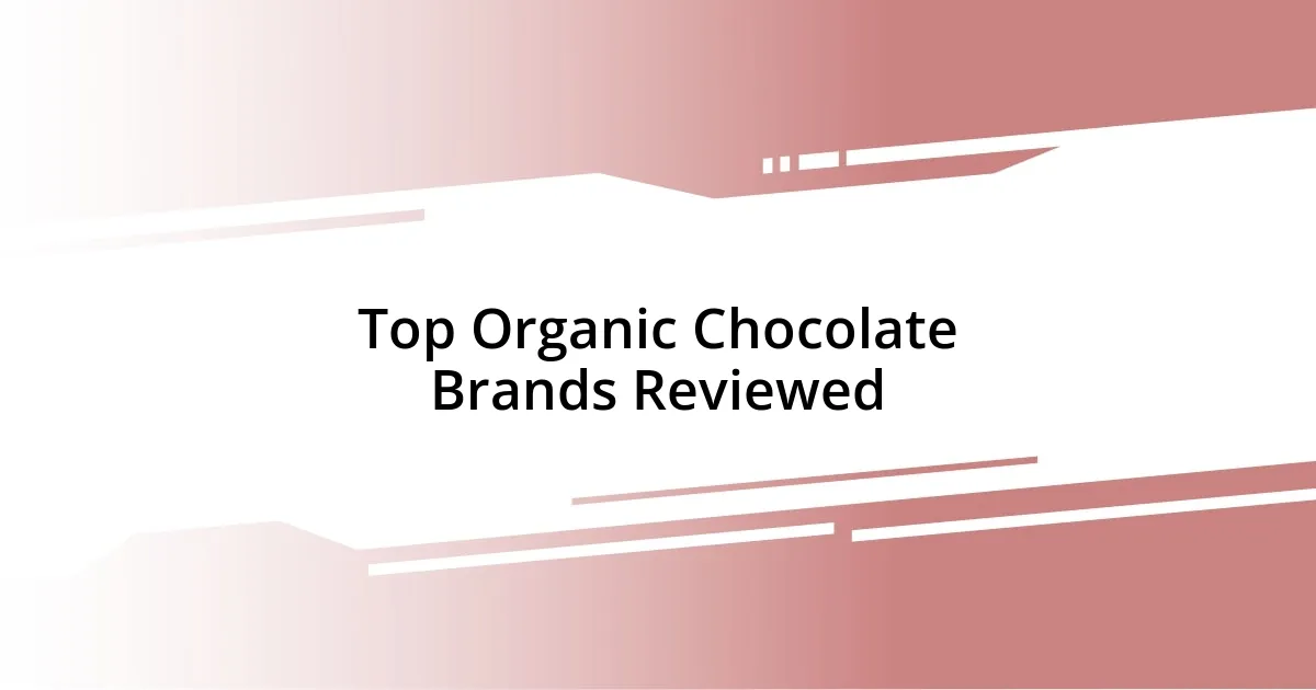 Top Organic Chocolate Brands Reviewed