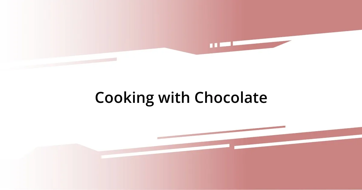 Cooking with Chocolate