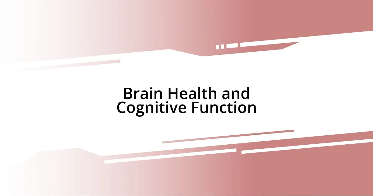 Brain Health and Cognitive Function