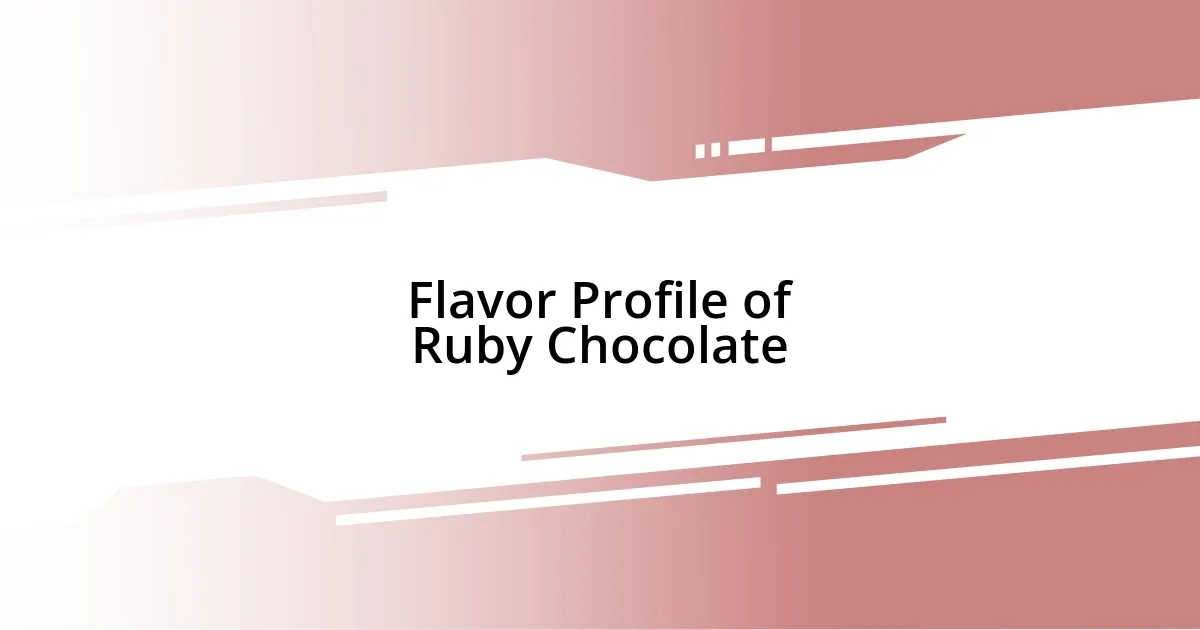 Flavor Profile of Ruby Chocolate