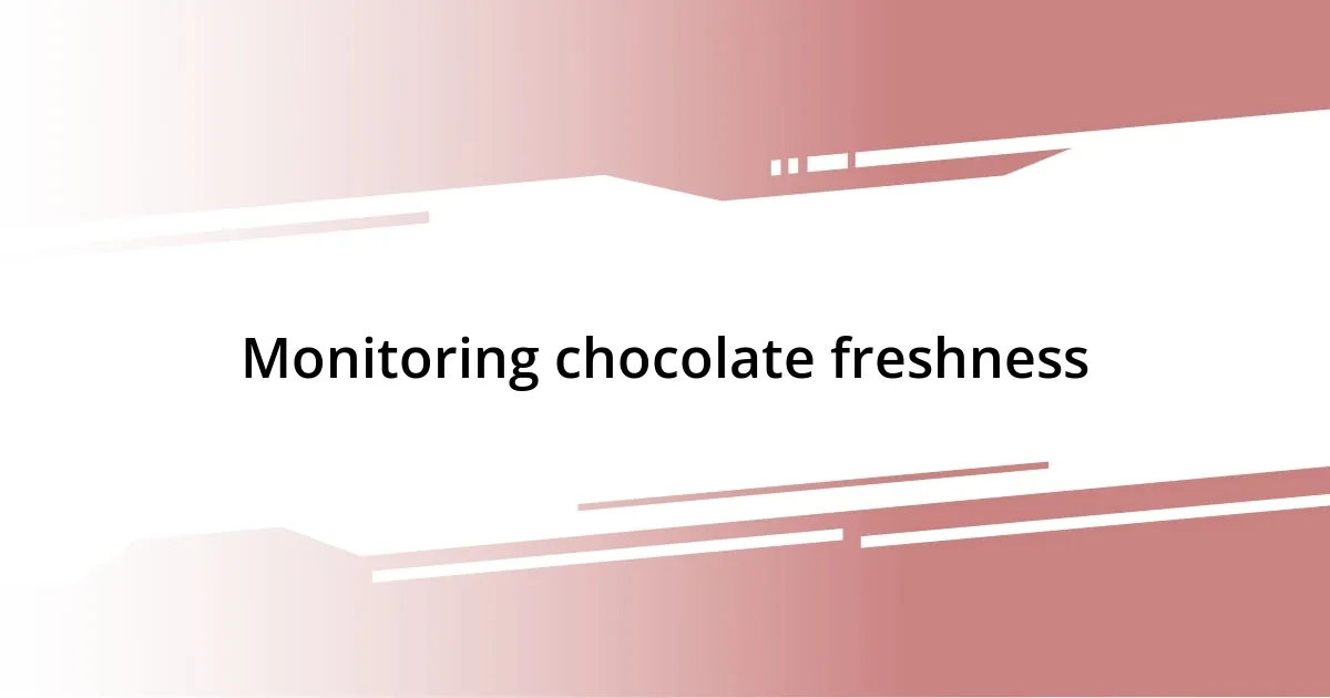 Monitoring chocolate freshness