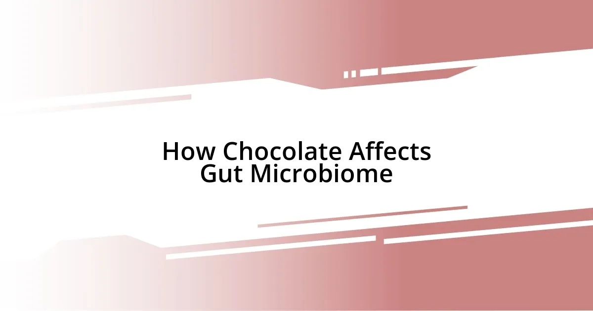 How Chocolate Affects Gut Microbiome