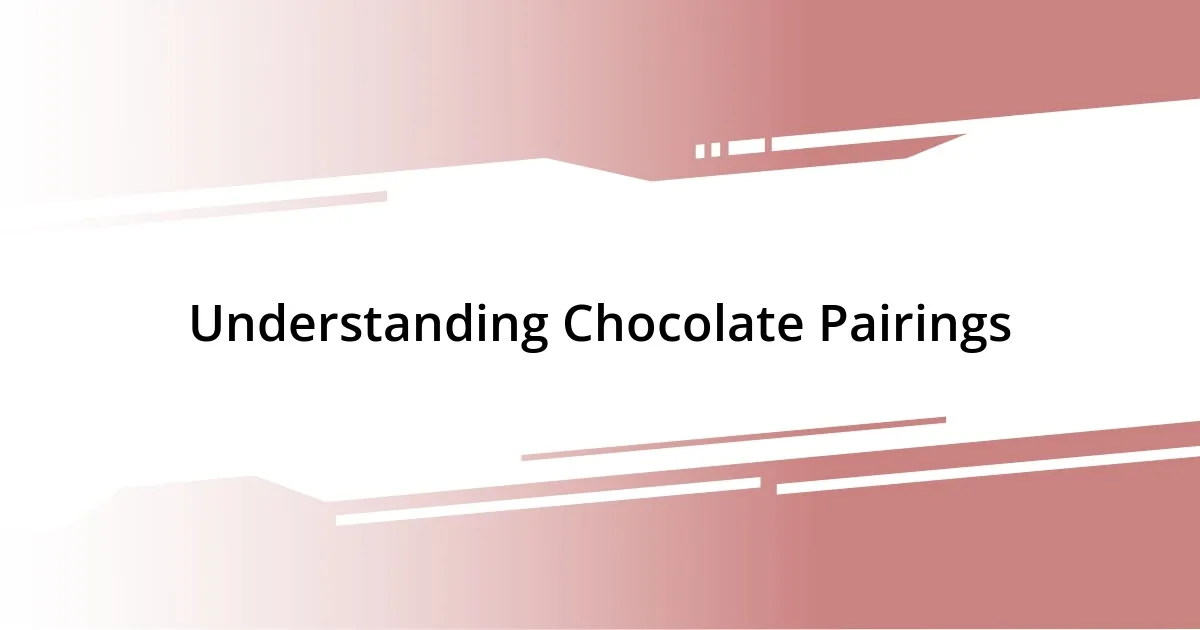 Understanding Chocolate Pairings