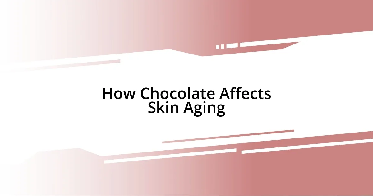 How Chocolate Affects Skin Aging