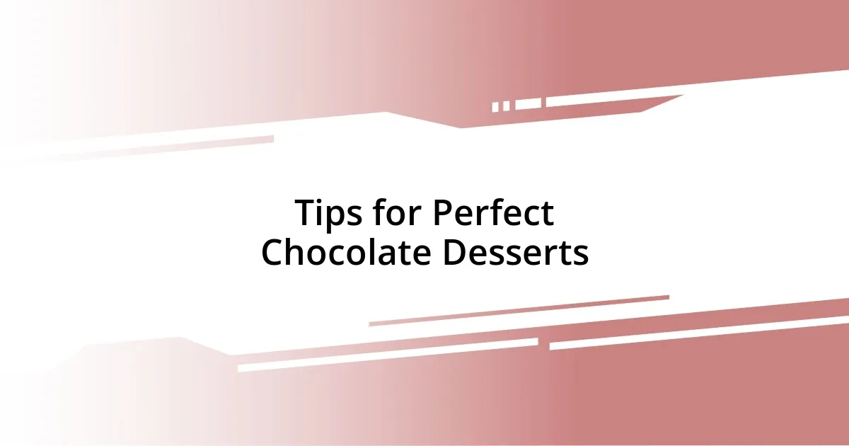 Tips for Perfect Chocolate Desserts