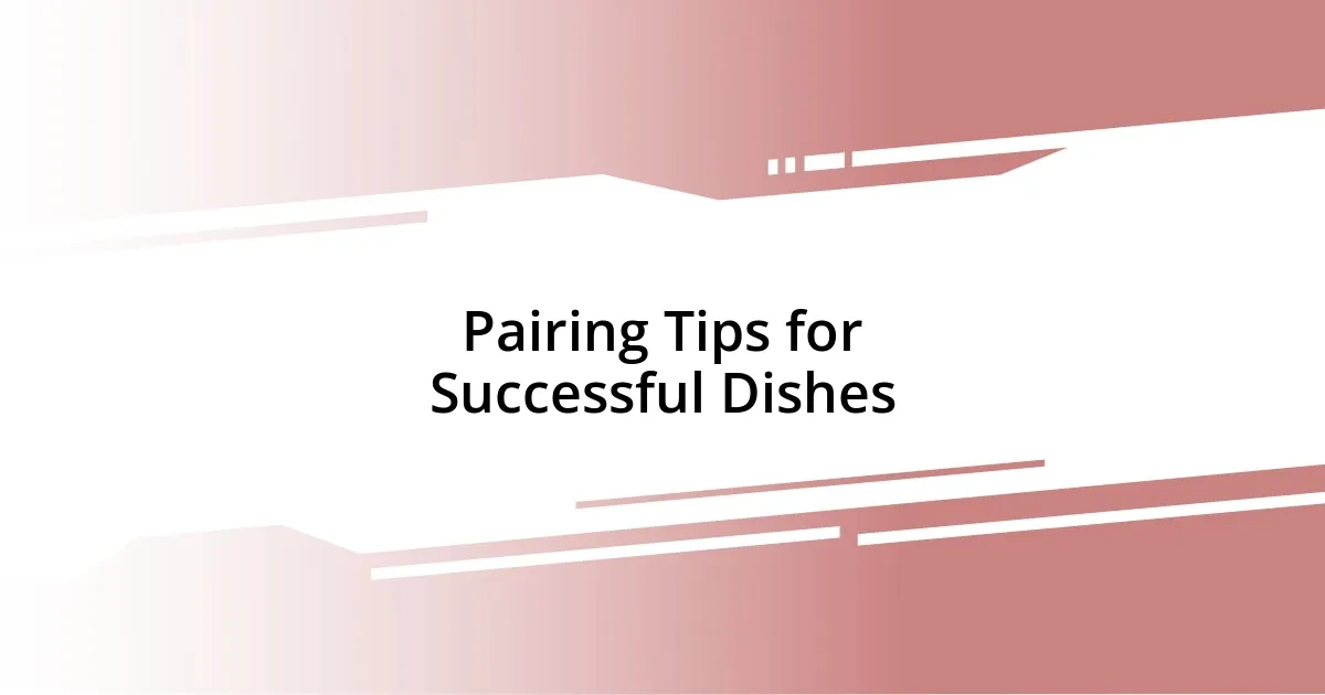 Pairing Tips for Successful Dishes