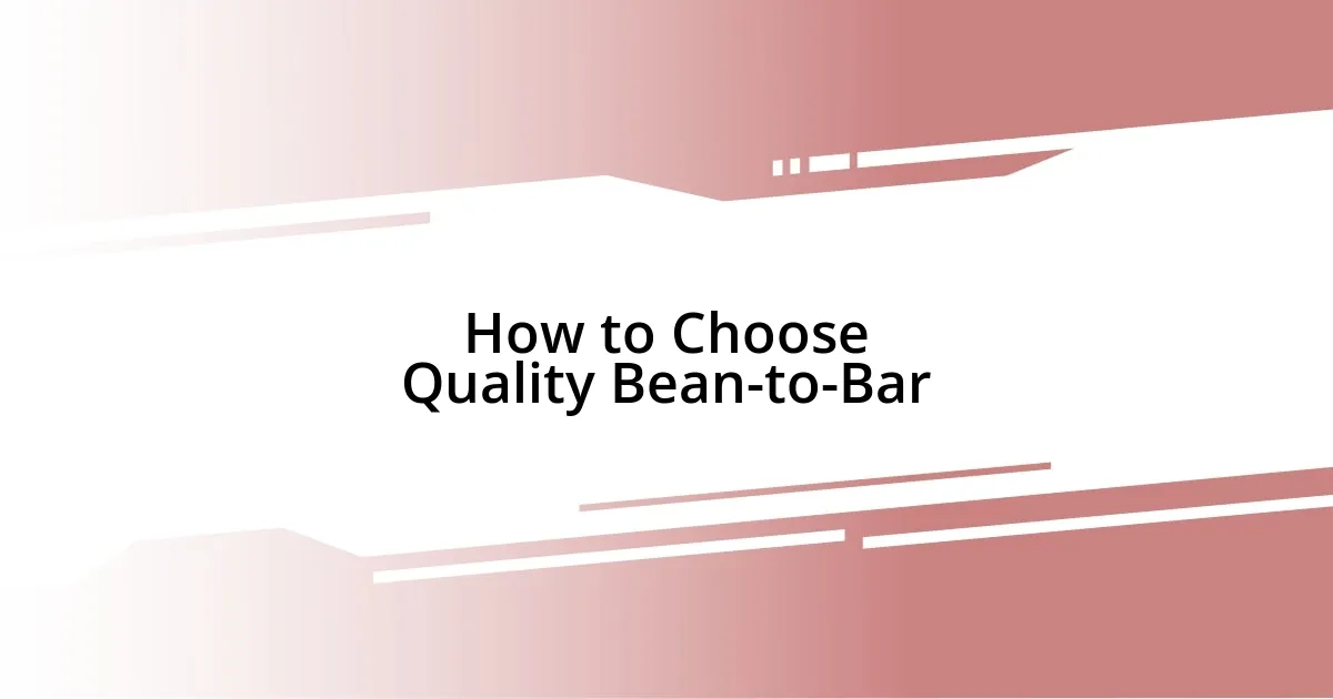 How to Choose Quality Bean-to-Bar