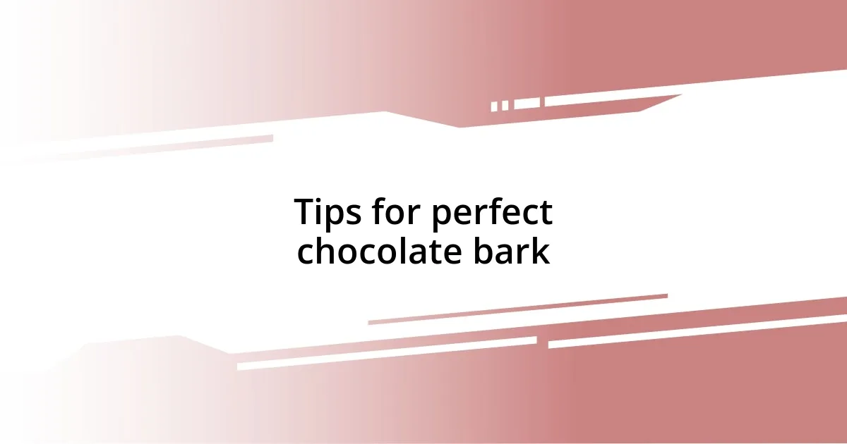 Tips for perfect chocolate bark