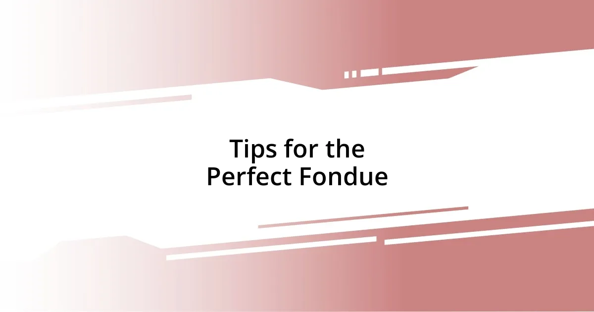 Tips for the Perfect Fondue